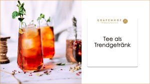 Tee als Trendgetränk - Graefenhof Teemanufaktur