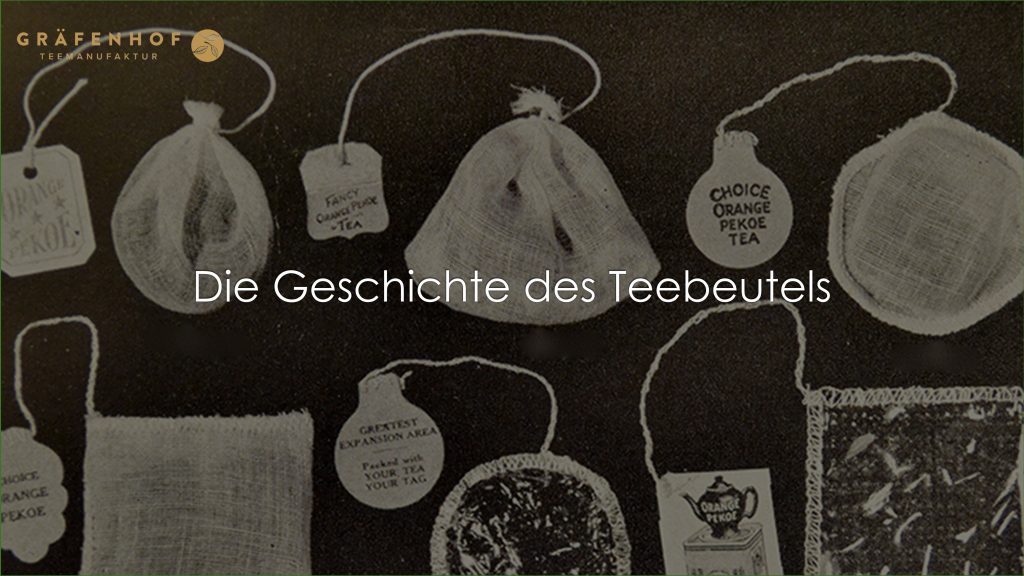 Die-Geschichte-des-Teebeutels-Bio-Tee-Mischungen & Kräutertees - Gräfenhof Tee Bio-Tee Hersteller