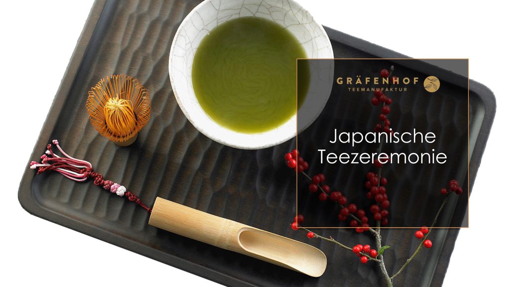 Japanische Teezeremonie - Bio Teemischungen & Kräuteraufgüsse - Graefenhof Tea Bio Tee Hersteller