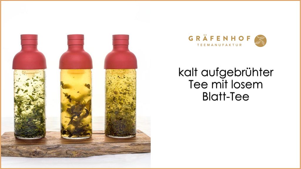 Gräfenhof-Tee-GmbH - BIO- Tee Grosshandel - kalt-aufgebruhter-Tee-mit-losem-Blatt-Tee-Graefenhof-Tee-GmbH--1024x576