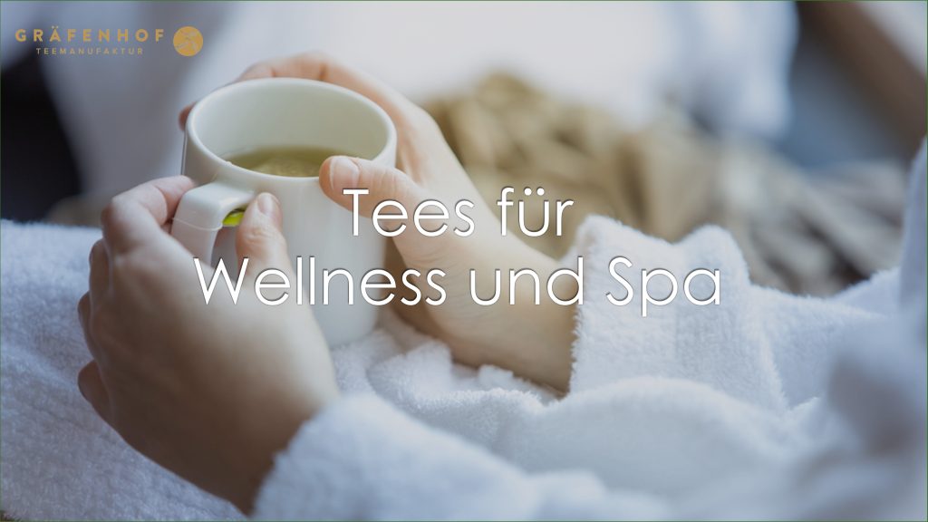 Tees für Wellness und Spa -Gräfenhof Tee GmbH