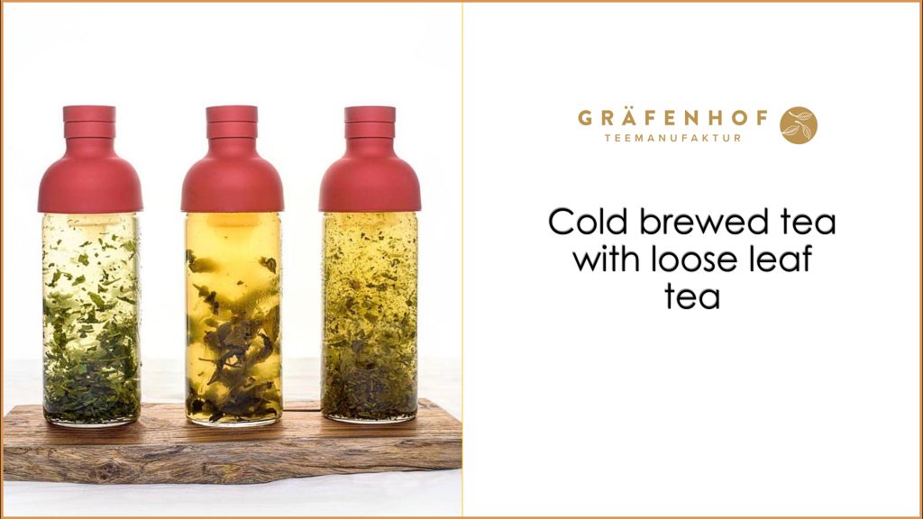 How to Cold Brew teas - Organic Tea Wholesale- Gräfenhof Tee GmbH 