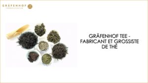 GRÄFENHOF TEE - Fabricant et grossiste de thé (Custom)