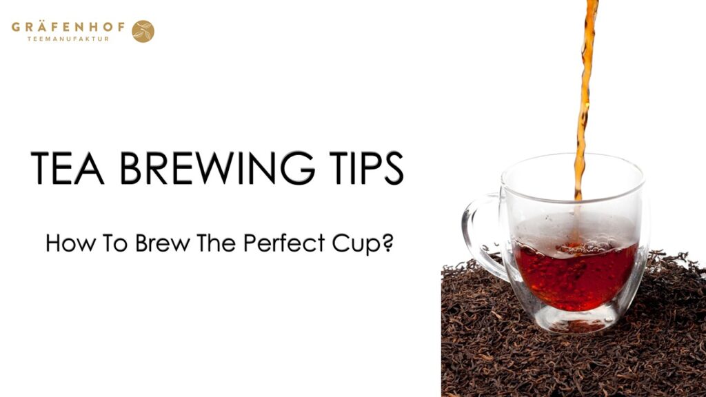 how to Brew the perfect cup of tea -Gräfenhof Tee GmbH