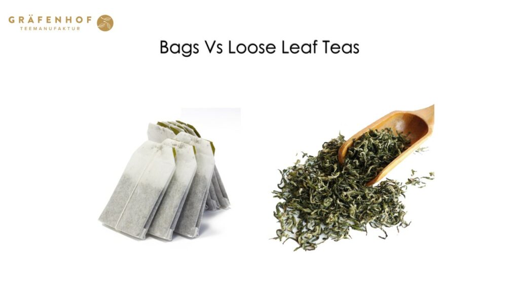Tea Bags vs loose Leaf TeasGraefenhof Tee GmbH Custom